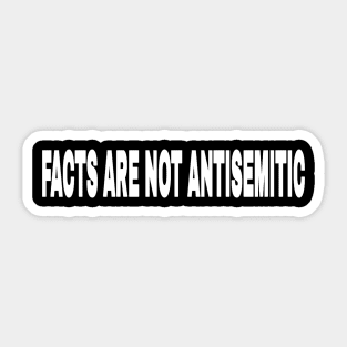 Facts Are Not Antisemitic - Front Sticker